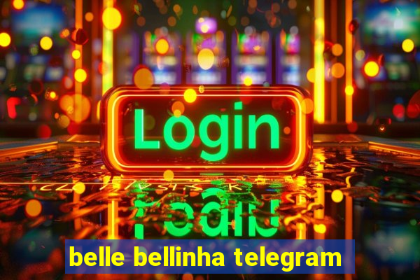 belle bellinha telegram